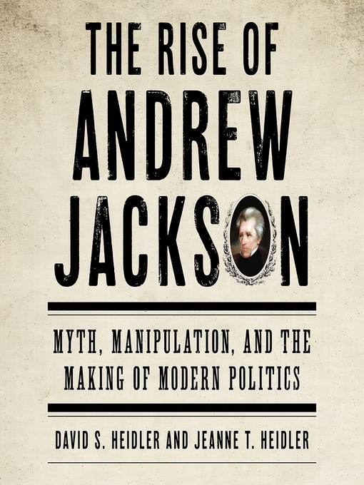 Title details for The Rise of Andrew Jackson by David S Heidler - Wait list